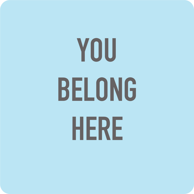 YOU BELONG HERE - Hand Held Sign